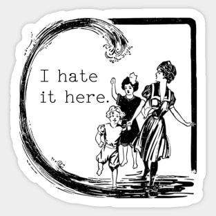 I hate it here. Sticker